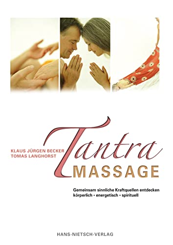 Tantra-Massage: Gemeinsam sinnliche Kraftquellen entdecken von Nietsch Hans Verlag